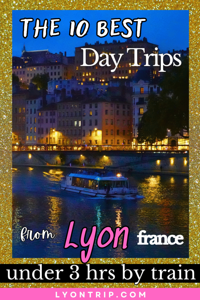 day trips from lyon under 3 hrs by train Pinterest lyon trip 5