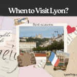 when to visit lyon lyon trip