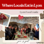 where locals eat in lyon food guide lyon trip Where locals eat for lunch restaurants recommend for visiting romantic dinners where to eat in lyon on a budget