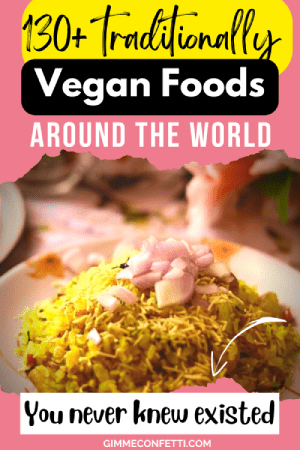 130+ Surprisingly Popular Traditional Vegan Dishes from Around the World You Must Try (that don’t need to be veganized)